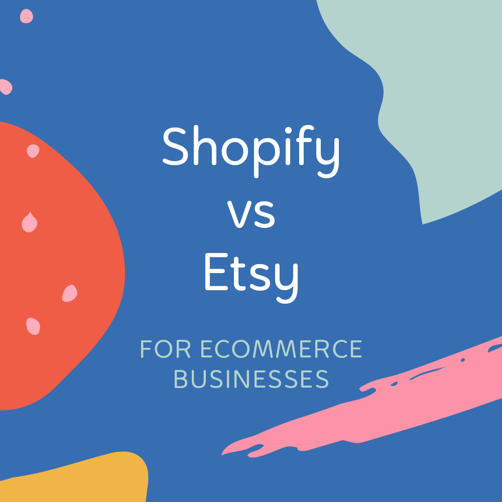 shopify vs etsy 2019, which is better for your ecommerce business
